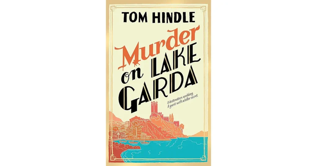 Discover Your Next Favourite Book to Read The Best Book Picks for January 2024 - Murder on Lake Garda by Tom Hindle